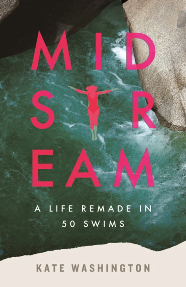 Cover of Midstream: A Life Remade in 50 Swims by Kate Washington